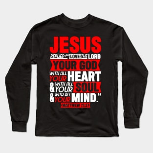 Matthew 22:37 Long Sleeve T-Shirt